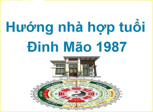 Tuổi 1987 hợp hướng nào? Cách chọn hướng nhà chuẩn phong thủy 2 Tuổi 1987 hợp hướng nào theo phong thủy giúp gia chủ chọn hướng nhà mang lại may mắn và tài lộc.